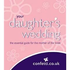 Your Daughter's Wedding: The Essential Guide for the Mother of the Bride