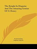 The Knight in Disguise and the Amazing Genius of O. Henry
