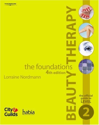 Beauty Therapy - the Foundations: The Official Guide to Level 2 (Habia City & Guilds)