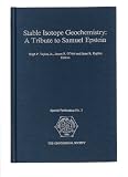 Stable Isotope Geochemistry: A Tribute to Samuel Epstein (Special Publication Series, No 3)