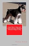 Learn How to Train and Understand your Miniature Schnauzer Puppy and Dog