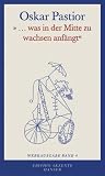 Produkt-Bild: Oskar Pastior - Werkausgabe: "... was in der Mitte zu wachsen anf&auml;ngt": Werkausgabe Band 4: BD 4