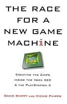 The Race for a New Game Machine: Creating the Chips Inside the XBox 360 and the Playstation 3
