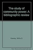 The study of community power : a bibliographic Review