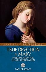 True Devotion to Mary: With Total Consecration (Illustrated Classics) [2 Books in 1], Ed: 1st 