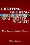 Creating and Growing Real Estate Wealth: The 4 Stages to a Lifetime of Success