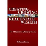 Creating and Growing Real Estate Wealth: The 4 Stages to a Lifetime of Success
