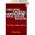 Creating and Growing Real Estate Wealth: The 4 Stages to a Lifetime of Success by William J. Poorvu