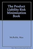 The product liability risk minimisation book