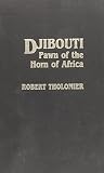 Djibouti : pawn of the horn of Africa