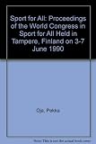 Sport for all : proceedings of the World Congress on Sport for All, held in Tampere, Finland, on 3-7 June 1990