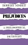 Prejudices: A Philosophical Dictionary