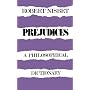 Prejudices: A Philosophical Dictionary (The Language and Thought Series)