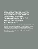 Reports of the Princeton University Expeditions to Patagonia, 1896-1899;  Palaeontology. pt. 1. The marine Cretaceous invertebrates