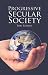 Progressive Secular Society: And Other Essays Relevant to Secularism (Societas): And Other Essays Relevant to Secularism (Societas): And Other Essays Relevant to Secularism (Societas)