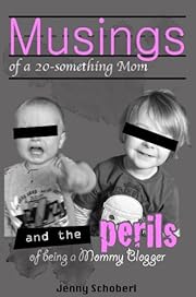 Musings of a 20-Something Mom, and the Perils of being a Mommy Blogger