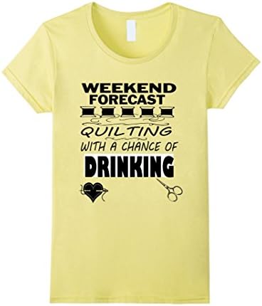 Weekend Forecast Quilting With A Chance of Drinking T-shirt - Female Large - Lemon