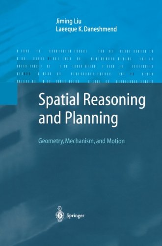 Spatial Reasoning and Planning: Geometry, Mechanism, and Motion (Advanced Information Processing)