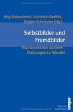 Selbstbilder und Fremdbilder: Repr&auml;sentation sozialer Ordnungen im Wandel (Eigene und Fremde Welten) - 