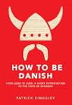 How to be Danish: A Short Journey int...