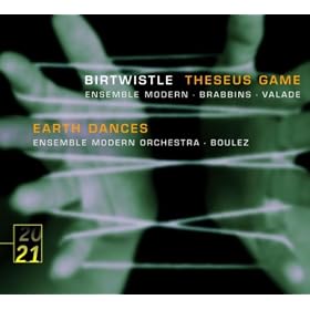 Birtwistle: Theseus Game; Earth Dances