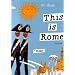 This is Rome (This Is . . .)