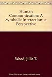 Human communication : a symbolic interactionist perspective