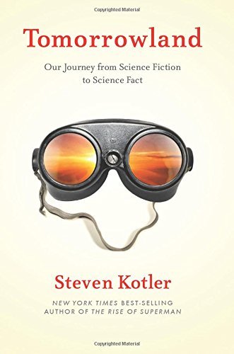 Tomorrowland: Our Journey from Science Fiction to Science Fact by Steven Kotler (12-May-2015) Paperback