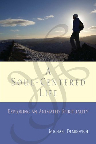 A Soul-Centered Life: Exploring an Animated Spirituality