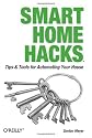 Smart Home Hacks: Tips & Tools for Automating Your House