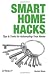 Smart Home Hacks: Tips & Tools for Automating Your House