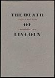 The Death Of Lincoln. A Documentary Opera by Edwin London on an Original Libretto by Donald Justice