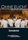 Ohne euch geht es nicht!: 12 neue Lieder fuer gemischten Chor