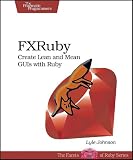Image of FXRuby: Create Lean and Mean GUIs with Ruby (Pragmatic Programmers)