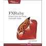 FXRuby: Create Lean and Mean GUIs with Ruby (Pragmatic Programmers)