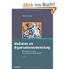 Mediation als Organisationsentwicklung: Mit Konflikten arbeiten. Ein Leitfaden f�r F�hrungskr�fte