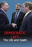 Democratic Left : the life and death of an Irish political party