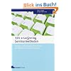 101 e-Learning Seminarmethoden: Methoden und Strategien f�r die Online-und Blended Learning Seminarpraxis