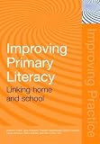 Improving Primary Literacy: Linking Home and School (Improving Practice (Tlrp)): Linking Home and School (Improving Practice (Tlrp))