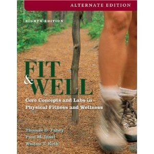 Fit & Well: Core Concepts and Labs in Physical Fitness and Wellness [Eighth 8th Edition]