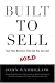 Built to Sell: Turn Your Business Into One You Can Sell