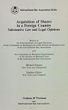 Acquisition of shares in a foreign country : substantive law and legal opinions : report of the Subcommittee on Legal Opinions of the Committee on Banking Law of the Section on Business Law of the Int