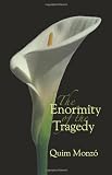 The Enormity of the Tragedy