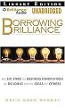 Borrowing Brilliance (The Six Steps to Business Innovation by Building on the Ideas of Others) (MP3 CD)