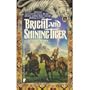 Bright and Shining Tiger