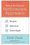 How to Be Good at Performance Appraisals: Simple, Effective, Done Right