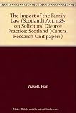 The impact of the Family Law (Scotland) Act 1985 on solicitors' divorce practice