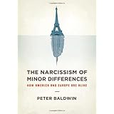 The Narcissism of Minor Differences: How America and Europe Are Alike