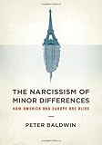 The Narcissism of Minor Differences: How America and Europe Are Alike