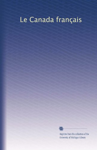 Le Canada français (Volume 7) (French Edition)